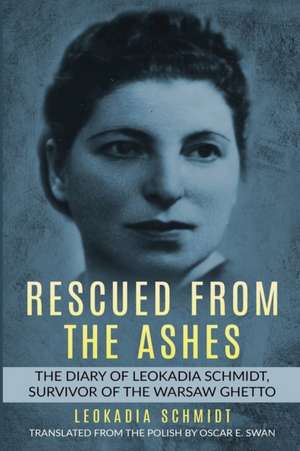 Rescued from the Ashes de Leokadia Schmidt