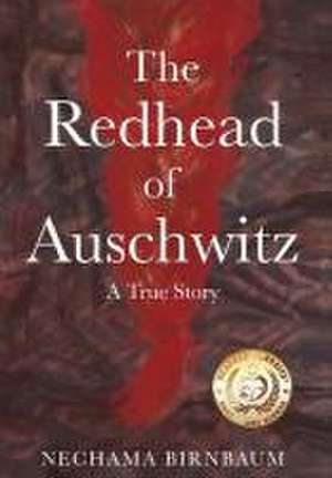 The Redhead of Auschwitz de Nechama Birnbaum