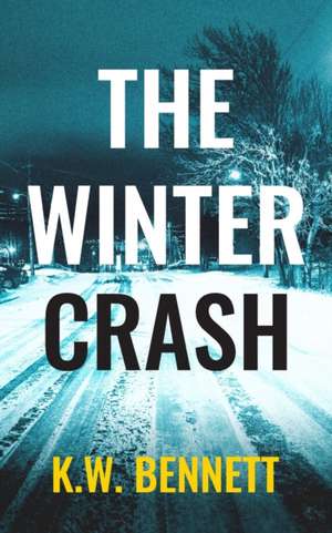 The Winter Crash de K. W. Bennett