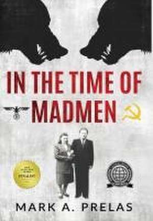 In the Time of Madmen de Mark A. Prelas