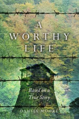 A Worthy Life de Dahlia Moore