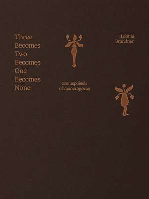 Three Becomes Two Becomes One Becomes None de Leonie Brandner