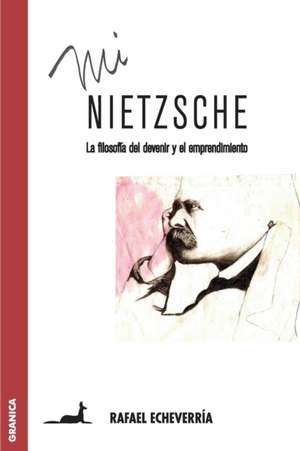 Mi Nietzsche de Rafael Echeverría