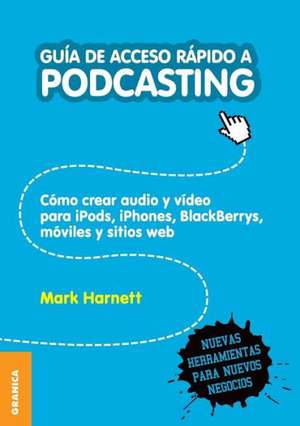 Guia de Acceso Rapido a Podcasting de Mark Harnett