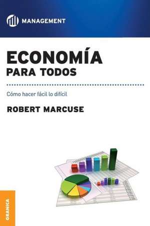 Economia Para Todos: 39 Tips Para Hacer Mas Con Menos de Robert Marcuse