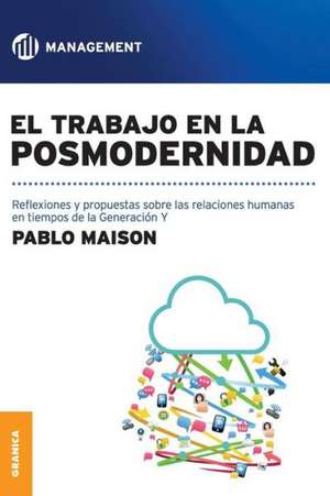 El Trabajo En La Posmodernidad de Pablo Maison