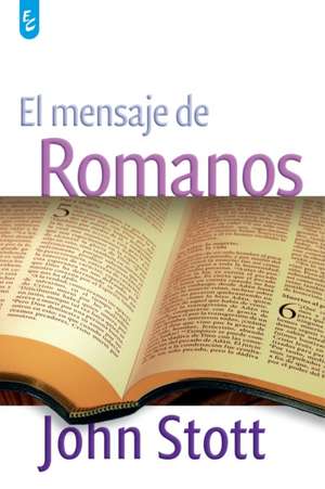 El Mensaje de Romanos de John Stott