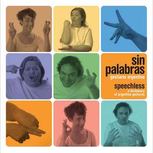 Sin Palabras: A Dictionary of Argentine Gestures/Gestiario Argentino de Guido Indij