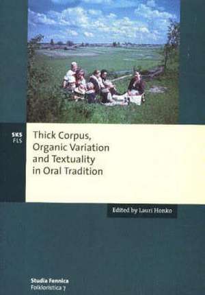 Thick Corpus, Organic Variation and Textuality in Oral Tradition de Lauri Honko