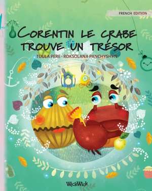 Corentin le crabe trouve un trésor: French Edition of Colin the Crab Finds a Treasure de Tuula Pere