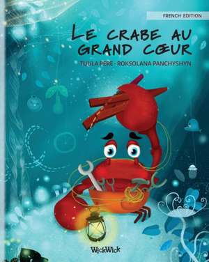 Le crabe au grand c¿ur (French Edition of "The Caring Crab") de Tuula Pere