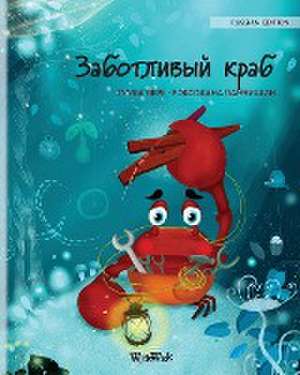 &#1047;&#1072;&#1073;&#1086;&#1090;&#1083;&#1080;&#1074;&#1099;&#1081; &#1082;&#1088;&#1072;&#1073; (Russian Edition of The Caring Crab) de Tuula Pere