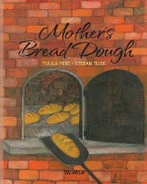 Mother's Bread Dough de Tuula Pere