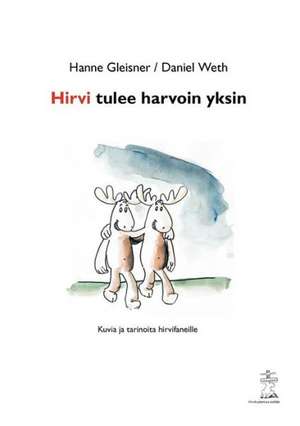 Hirvi tulee harvoin yksin de Hanne Gleisner