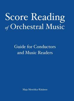 Score Reading of Orchestral Music de Maja Metelska-Räsänen