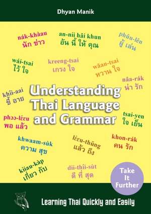 Understanding Thai Language and Grammar de Dhyan Manik