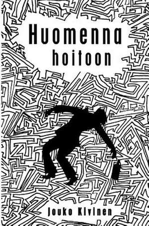 Huomenna Hoitoon de Jouko Kivinen