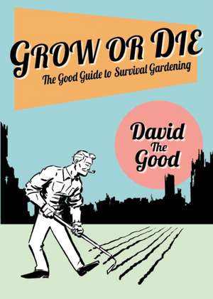 Grow or Die de David Goodman