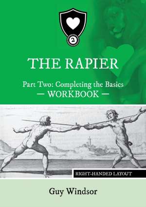 The Rapier Part Two Completing The Basics Workbook de Guy Windsor