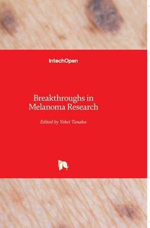 Breakthroughs in Melanoma Research de Yohei Tanaka