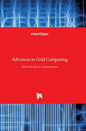 Advances in Grid Computing de Zoran Constantinescu