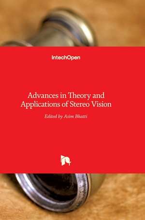 Advances in Theory and Applications of Stereo Vision de Asim Bhatti