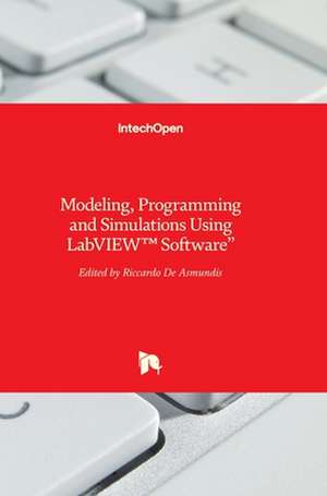 Modeling, Programming and Simulations Using LabVIEW¿ Software de Riccardo de Asmundis