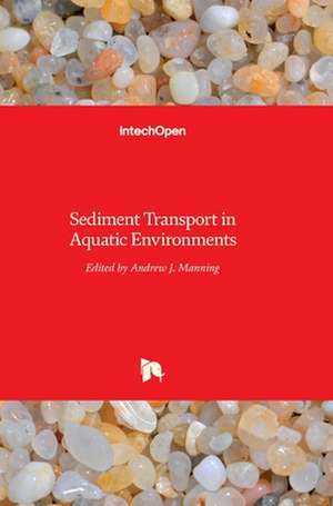 Sediment Transport in Aquatic Environments de Andrew Manning