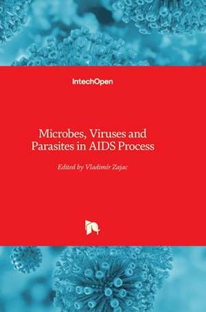 Microbes, Viruses and Parasites in AIDS Process de Vladimír Zajac