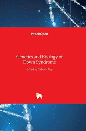 Genetics and Etiology of Down Syndrome de Subrata Dey