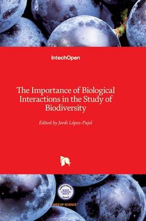 The Importance of Biological Interactions in the Study of Biodiversity de Jordi López-Pujol