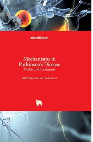 Mechanisms in Parkinson's Disease de Juliana Dushanova