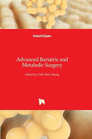 Advanced Bariatric and Metabolic Surgery de Chih-Kun Huang