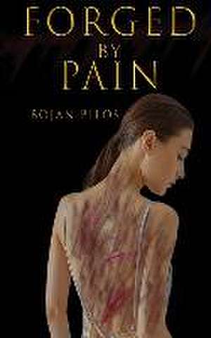 Forged By Pain de Bojan Bilos