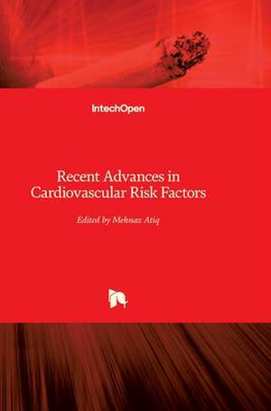 Recent Advances in Cardiovascular Risk Factors de Mehnaz Atiq