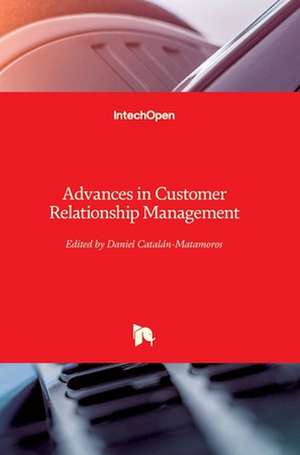 Advances in Customer Relationship Management de Daniel Catalan-Matamoros