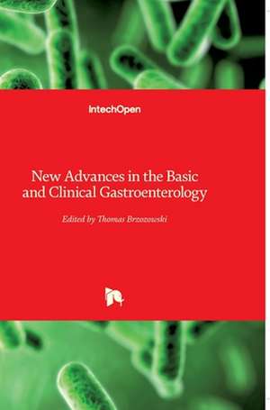 New Advances in the Basic and Clinical Gastroenterology de Tomasz Brzozowski