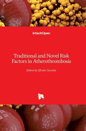 Traditional and Novel Risk Factors in Atherothrombosis de Efrain Gaxiola