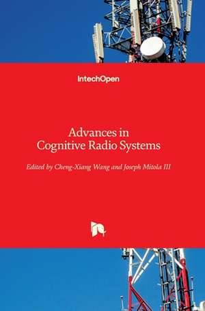 Advances in Cognitive Radio Systems de Cheng-Xiang Wang