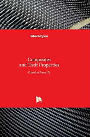 Composites and Their Properties de Ning Hu