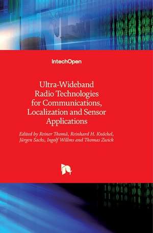 Ultra-Wideband Radio Technologies for Communications, Localization and Sensor Applications de Reiner Thomä