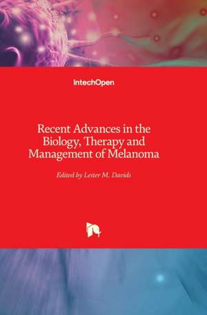 Recent Advances in the Biology, Therapy and Management of Melanoma de Lester Davids