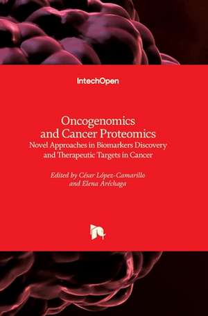 Oncogenomics and Cancer Proteomics de Cesar Lopez-Camarillo