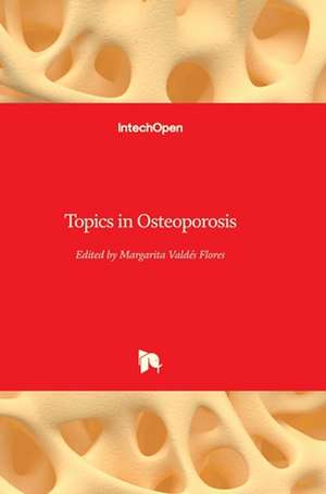 Topics in Osteoporosis de Margarita Valdés-Flores