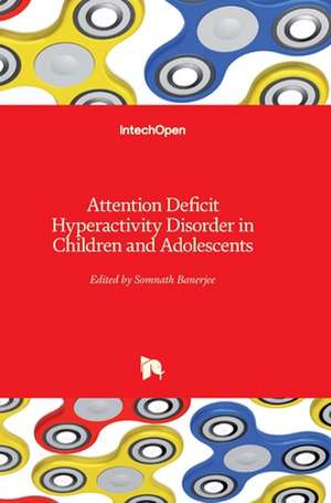 Attention Deficit Hyperactivity Disorder in Children and Adolescents de Somnath Banerjee