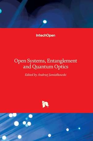 Open Systems, Entanglement and Quantum Optics de Andrzej Jamiolkowski