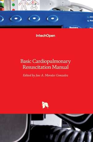 Basic Cardiopulmonary Resuscitation Manual de Jose Antonio Morales-Gonzalez