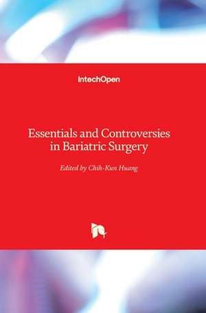 Essentials and Controversies in Bariatric Surgery de Chih-Kun Huang