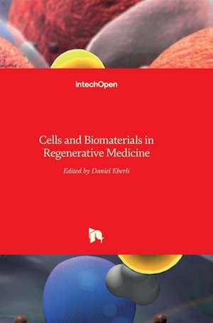 Cells and Biomaterials in Regenerative Medicine de Daniel Eberli