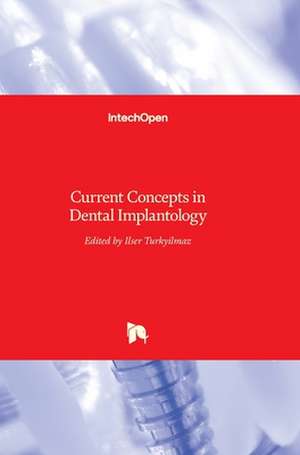 Current Concepts in Dental Implantology de Ilser Turkyilmaz